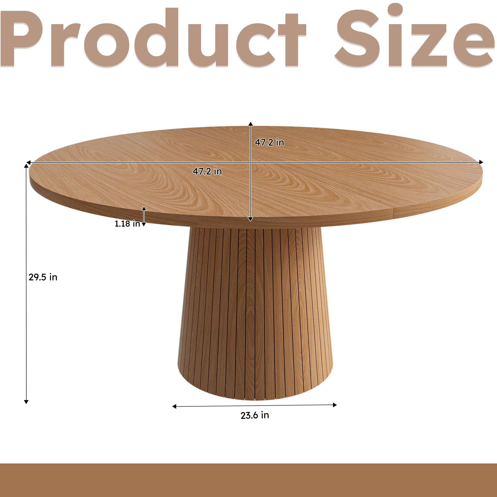 Product size dimension diagram of oak round dining table: 47.2 in top, 1.18 in thick, 29.5 in high, 23.6 in base