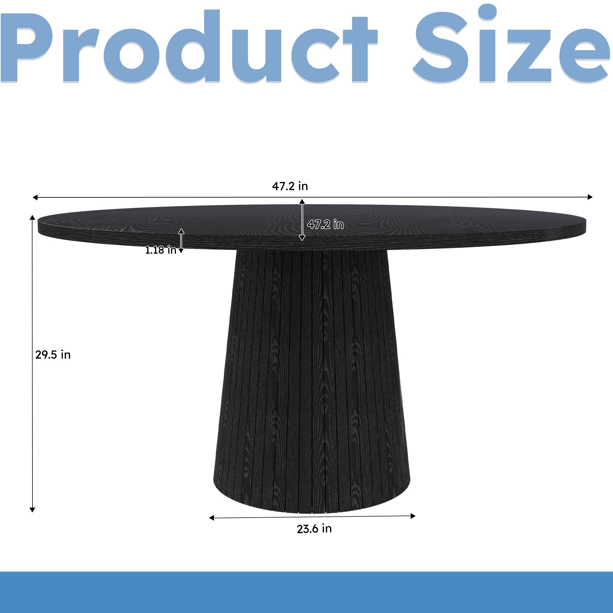 Product size dimension diagram of black round dining table: 47.2 in top, 1.18 in thick, 29.5 in high, 23.6 in base
