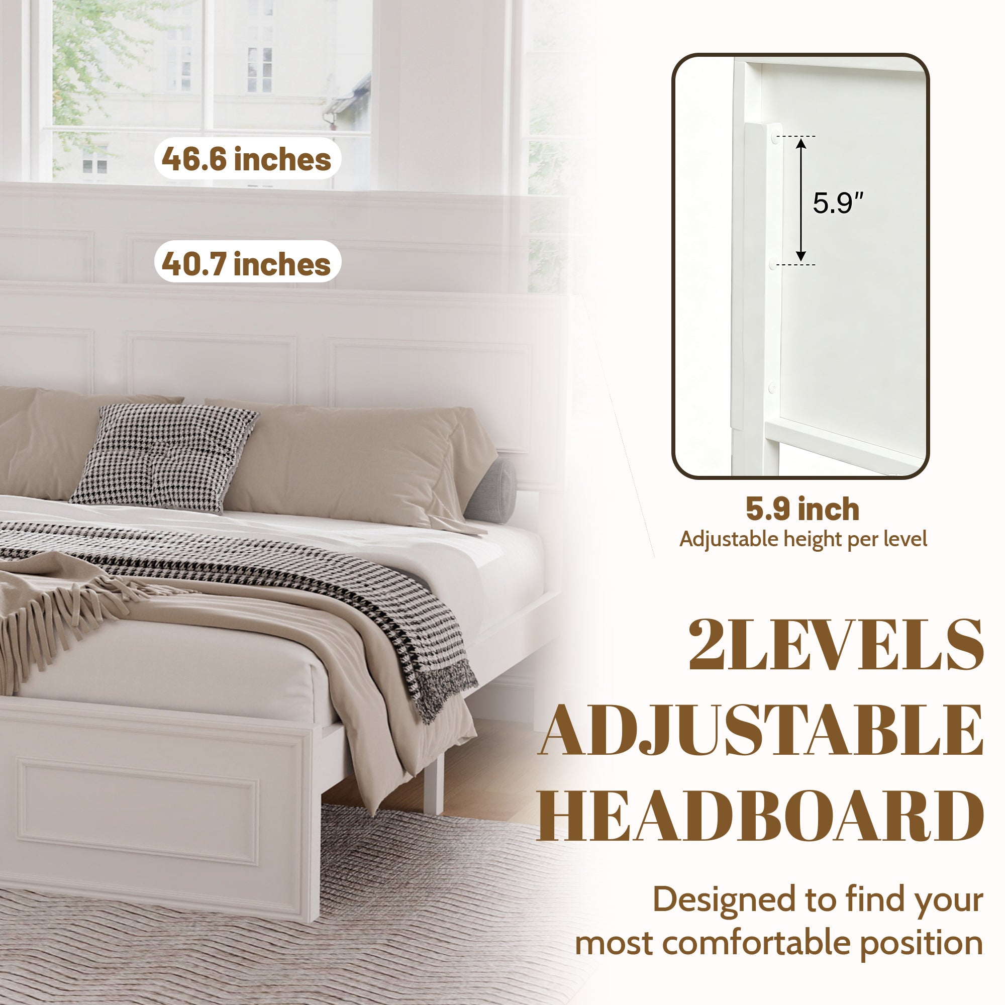 Feature graphic: 2-level adjustable headboard, 40.7 and 46.6 inch heights, 5.9 inch adjustment per level #Color_White